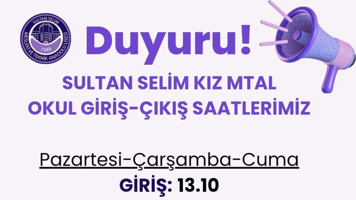 SULTAN SELİM KIZ MTAL OKUL GİRİŞ ÇIKIŞ SAATLERİMİZ